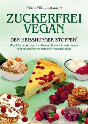 Zuckerfrei Vegan den Heißhunger stoppen!