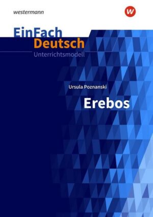 Erebos: Klassen 8 - 10. EinFach Deutsch Unterrichtsmodelle