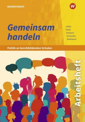 Gemeinsam handeln - Politik an berufsbildenden Schulen. Arbeitsheft