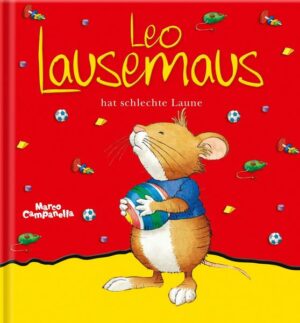 Leo Lausemaus hat schlechte Laune