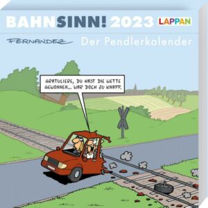 Bahnsinn! Der Pendlerkalender 2023: Tischkalender mit Cartoon-Postkarten