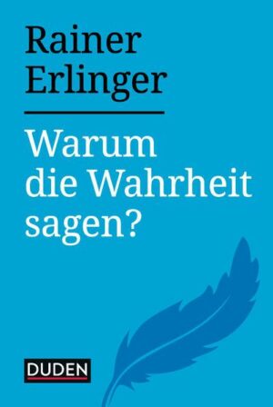 Warum die Wahrheit sagen?