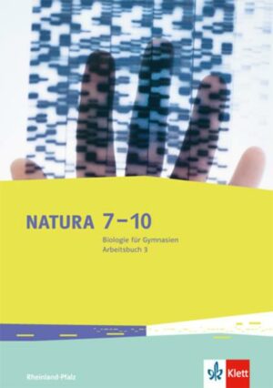 Natura 7-10. Biologie für Gymnasien. Ausgabe für Rheinland-Pfalz. Arbeitsbuch 3