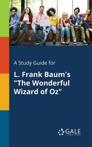 A Study Guide for L. Frank Baum's 'The Wonderful Wizard of Oz'