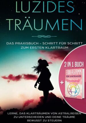 2 in 1 Buch | Luzides Träumen: Das Praxisbuch - Schritt für Schritt zum ersten Klartraum | Enneagramm für Anfänger: Entdecke auf 9 Wegen deine verborg