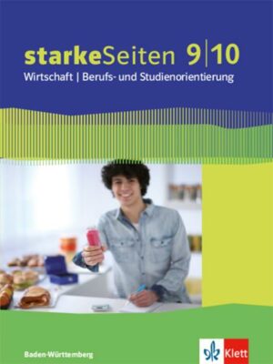 StarkeSeiten Wirtschaft / Berufs- und Studienorientierung Schülerbuch 9./10. Schuljahr. Ausgabe Baden-Württemberg ab 2017