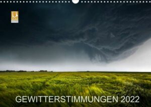 GEWITTERSTIMMUNGEN 2022 (Wandkalender 2022 DIN A3 quer)