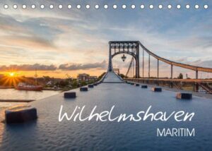 Wilhelmshaven maritim (Tischkalender 2022 DIN A5 quer)