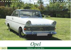 Opel Oldtimer mit dem Blitz (Wandkalender 2023 DIN A4 quer)