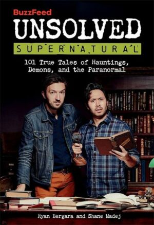 Buzzfeed Unsolved Supernatural: 101 True Tales of Hauntings