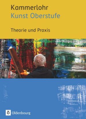Kammerlohr - Kunst Oberstufe. Theorie und Praxis