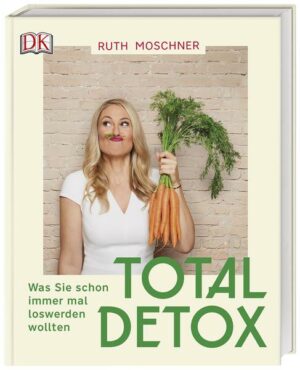 Total Detox – Was Sie schon immer mal loswerden wollten