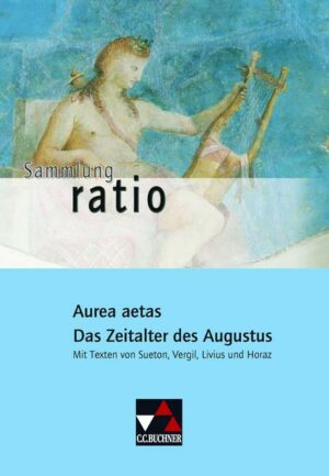 Aurea aetas - Das Zeitalter des Augustus