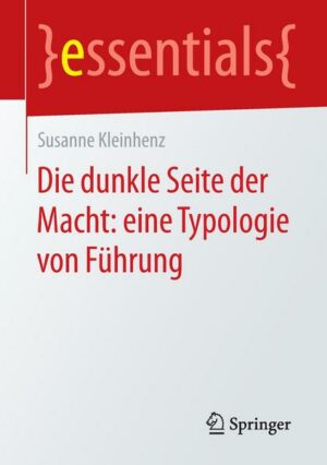 Die dunkle Seite der Macht: eine Typologie von Führung