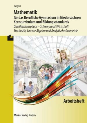 Arbeitsheft - Mathematik für das Berufliche Gymnasium in Niedersachsen Kerncurriculum und Bildungsstandards