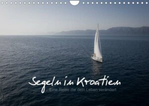 Segeln in Kroatien (Wandkalender 2023 DIN A4 quer)