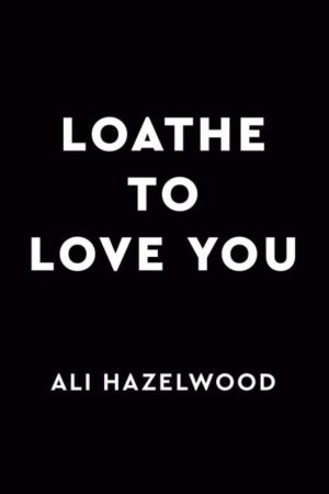 Loathe to Love You