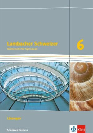 Lambacher Schweizer Mathematik 6. Ausgabe Schleswig-Holstein. Lösungen Klasse 6