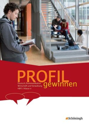 PROFIL gewinnen 11. Schülerheft - Deutsch/Kommunikation - Wirtschaft und Verwaltung - HBFS