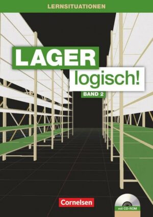 Lager logisch! 2. Ausbildungsjahr. Arbeitsbuch mit Lernsituationen und CD-ROM