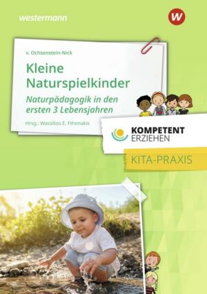 Kompetent erziehen - Kleine Naturspielkinder: Praxisband