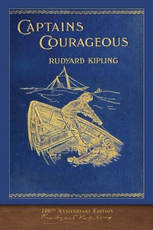 Captains Courageous (100th Anniversary Edition): Illustrated First Edition