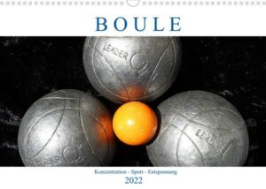 Boule. Konzentration - Sport - Entspannung (Wandkalender 2022 DIN A3 quer)