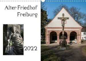 Alter Friedhof Freiburg (Wandkalender 2022 DIN A3 quer)