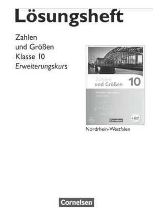 Zahlen und Größen 10. Schuljahr - Nordrhein-Westfalen Kernlehrpläne - Erweiterungskurs - Lösungen zum Schülerbuch