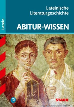 Abitur-Wissen Latein. Lateinische Literaturgeschichte G8