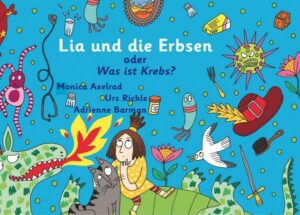 Lia und die Erbsen oder Was ist Krebs? - Version 'Mutter hat Krebs'