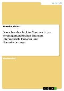 Deutsch-arabische Joint Ventures in den Vereinigten Arabischen Emiraten. Interkulturelle Faktoren und Herausforderungen