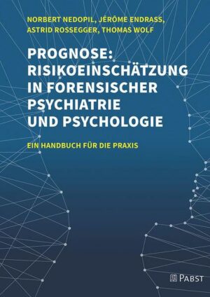 Prognose: Risikoeinschätzung in forensischer Psychiatrie und Psychologie