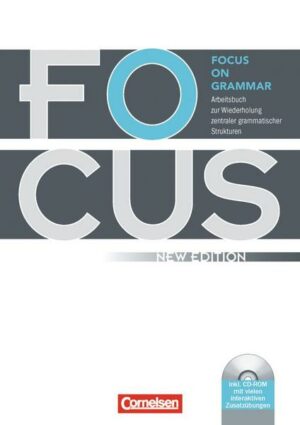 Focus on Grammar. Neue AusgabeArbeitsbuch zur Wiederholung zentraler grammatischer Strukturen
