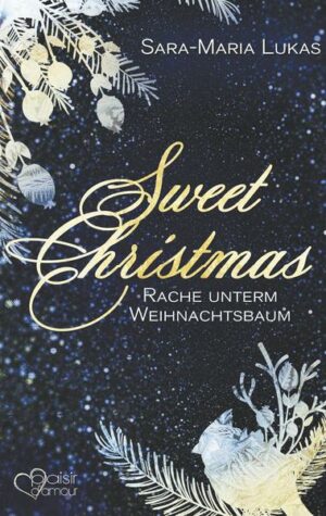 Sweet Christmas: Rache unterm Weihnachtsbaum