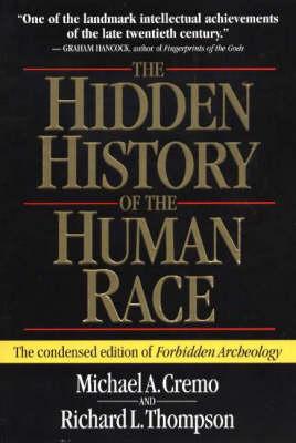 Hidden History of the Human Race: The Condensed Edition of Forbidden Archeology