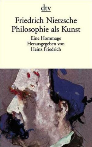 Friedrich Nietzsche. Philosophie als Kunst