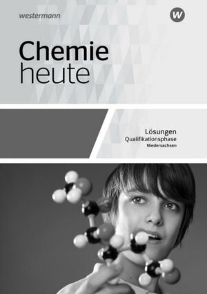 Chemie heute SII. Qualifikationsphase: Lösungen. Niedersachsen