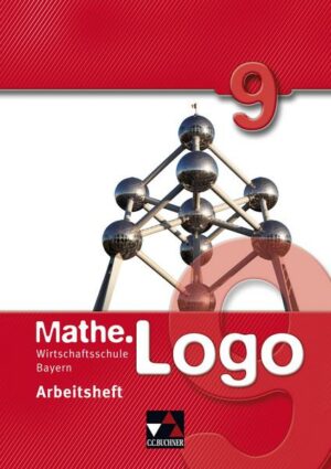 Mathe.Logo 9 Arbeitsheft. Wirtschaftsschule Bayern