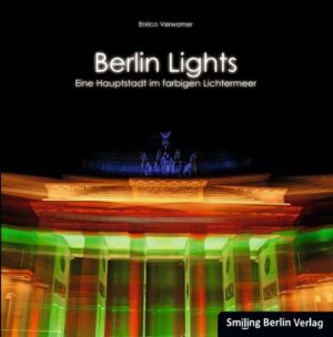 Berlin Lights - Eine Hauptstadt im farbigen Lichtermeer