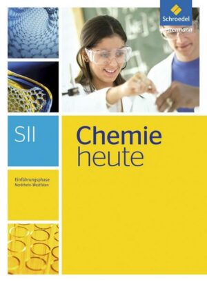 Chemie heute. Einführungsphase: Schülerband. Nordrhein-Westfalen