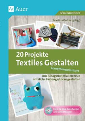 20 Projekte Textiles Gestalten kompetenzorientiert