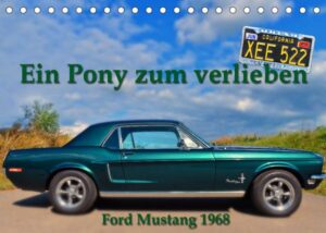 Ein Pony zum verlieben - Ford Mustang 1968 (Tischkalender 2023 DIN A5 quer)