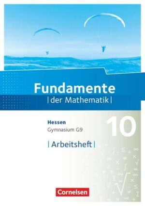 Fundamente der Mathematik 10. Schuljahr - Hessen - Arbeitsheft mit Lösungen