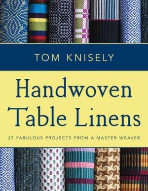 Handwoven Table Linens: 27 Fabulous Projects from a Master Weaver