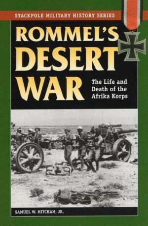Rommel's Desert War: The Life and Death of the Afrika Korps