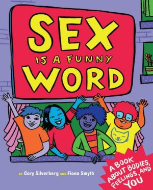 Sex Is a Funny Word: A Book about Bodies