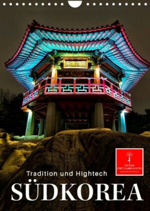 Südkorea - Tradition und Hightech (Wandkalender 2023 DIN A4 hoch)