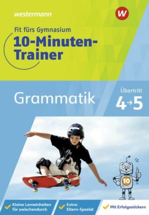 Fit fürs Gymnasium - Der 10-Minuten-Trainer. Übertritt 4 / 5 Deutsch Grammatik
