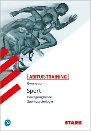 Abitur-Training Sport. Bewegungslehre. Sportpsychologie